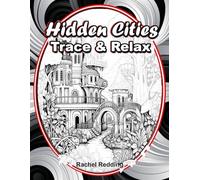 Hidden Cities Trace & Relax: Whimsical Tracing Book for Adults and Teens. Fun Tracing Book For Drawing and Coloring to Help Relieve Stress & Anxiety: 4