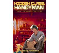 Hidden Class: Handyman: The Bushcrafting Potter: [A Cozy Slice-of-Life Crafting LitRPG]