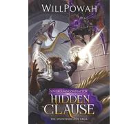 Hidden Clause: The Splintered Five Saga: A LitRPG Isekai Adventure: 2 (Soulbound Contractor)