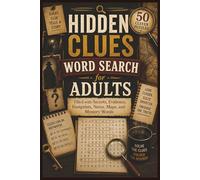 Hidden Clues Word Search for Adults: 50 Clever Puzzles Filled with Secrets, Evidence, Footprints, Notes, Maps, and Mystery Words (Word search books collection)
