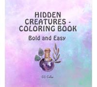 Hidden Creatures Coloring Book Bold And Easy: Fantastic Animals Coloring Book