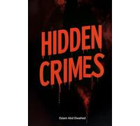 Hidden Crimes: 100 True Stories of Murders Buried in Secrets (Crime & Mystery)