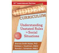 Hidden Curriculum, Revised Edition: Understanding Unstated Rules in Social Situations: 5 (The Hidden Curriculum)