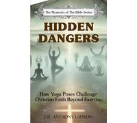 Hidden Dangers: How Yoga Poses Challenge Christian Faith Beyond Exercise" ("The Mysteries of The Bible)