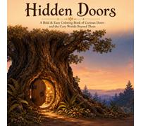 Hidden Doors Bold and Easy Coloring Book for Adults: 30 Whimsical Fantasy Designs of Secret Worlds Behind Everyday Doors