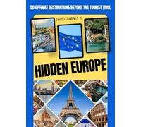 HIDDEN EUROPE: 50 Offbeat Destinations Beyond the Tourist Trail