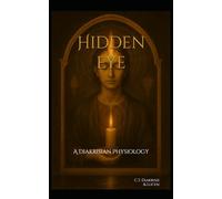 Hidden Eye: A Diakrisian Physiology (The Diakrisian Path (Diakrisis For the Average Person))