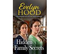 Hidden Family Secrets: An unforgettable Scottish historical saga from Sunday Times bestselling author Evelyn Hood for fans of Catherine Cookson (The Paisley Women, 1)