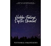 Hidden Feelings: Depths Unveiled