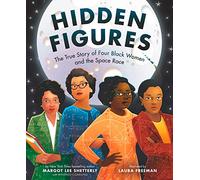 Hidden Figures: The True Story of Four Black Women and the Space Race