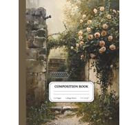 Hidden Garden at Sunrise: A Peaceful Floral Notebook for Quiet Moments: Ivy Walls, Blooming Roses & Soft Morning Light - Aesthetic Nature Journal for Mindfulness, Writing & Calm Living