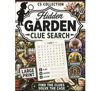 Hidden Garden Clue Search: The New Way of Wordsearch for Garden Lovers: 100 Mystery Cases for Adults & Seniors - Garden Theme - Large Print (CLUESEARCH COLLECTION)