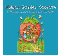 Hidden Garden Secrets: A Whimsical Universe Coloring Book for Adults