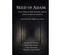 HIDDEN GATE: SEED OF ADAM: From Adam to Noah: Mortality, Memory, and the Architecture of Descent (The Hidden Gate Series)