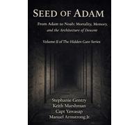 HIDDEN GATE: SEED OF ADAM: From Adam to Noah: Mortality, Memory, and the Architecture of Descent (The Hidden Gate Series)