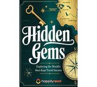 Hidden Gems: Exploring the World's Best-Kept Travel Secrets
