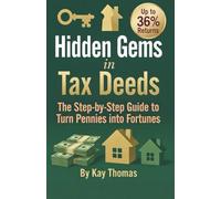 Hidden Gems in Tax Deeds: The Step-by-Step Guide to Turn Pennies into Fortunes