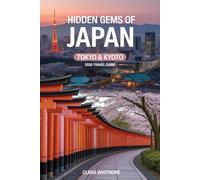 Hidden Gems of Japan: Tokyo & Kyoto 2026 Travel Guide