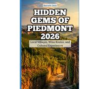 Hidden Gems of Piedmont 2026: Local Villages, Wine Routes, and Cultural Experiences (2026 Travel Books, Vacation and Tour Guides)