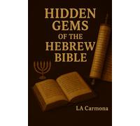 Hidden Gems of the Hebrew Bible: Courage, Wisdom & Wonder in the Overlooked Stories of the Tanakh