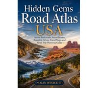 Hidden Gems Road Atlas USA: Scenic Backroads, Secret Routes, Beautiful Drives, Travel Maps and Road Trip Planning Guide