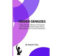 Hidden Geniuses: Little-Known Women Scientists and Their Breakthroughs (Short Biographies for Curious Readers)