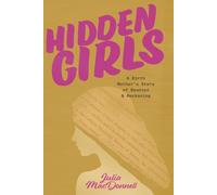 Hidden Girls: A Birth Mother's Story of Reunion & Reckoning