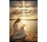 Hidden Gospel : Tome 1 : La révélation du coma: Un thriller archéologique judéo-chrétien sur l’évangile caché des Ébionites