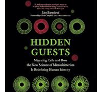 Hidden Guests: Migrating Cells and How the New Science of Microchimerism Is Redefining Human Identity