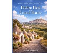 Hidden Heel and Coastal Beauty: A Journey Through Puglia’s Towns and Coast