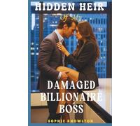 HIDDEN HEIR OF MY DAMAGED BILLIONAIRE BOSS: A Secret Baby Enemies to Lovers Steamy Office Romance