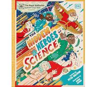 Hidden Heroes of Science: Shining a Light on the Unknown Trailblazers of the Scientific World