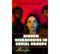 Hidden Hierarchies in Social Groups: Invisible Patterns of Social Life