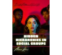 Hidden Hierarchies in Social Groups: Invisible Patterns of Social Life