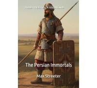 Hidden Histories: A Visual Guide: The Persian Immortals