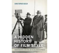 Hidden History of Film Style: Cinematographers, Directors, and the Collaborative Process