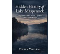 Hidden History of Lake Maspenock: Forgotten Events, Local Legends, and Untold Stories