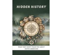 HIDDEN HISTORY: What They Didn't Teach You About Native Americans