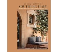 Hidden Homes of Southern Italy: Inspirational homes under the Mediterranean sun