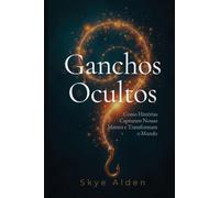 Hidden Hooks / Ganchos Ocultos: How Stories Snare Our Minds and Move Our World / Como Histórias Capturam Nossas Mentes e Transformam o Mundo