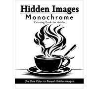 Hidden Images Monochrome Coloring Book for Adults: Mystery Color to Reveal Experience - One Color Hidden Images for Instant Focus and Satisfying Progress