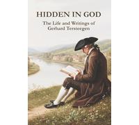 Hidden in God: The Life and Writings of Gerhard Tersteegen