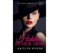 Hidden In Her Arms: A Lesbian/Sapphic Bodyguard Romance
