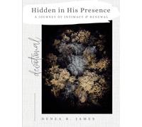 Hidden in His Presence: A Journey of Intimacy and Renewal