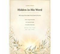 Hidden in His Word: 100 Large Print Bible Word Search Puzzles: Faith-Building Puzzles for Adults & Seniors | Extra-Large Print | Bible People, Places, Books & Verses | Complete Answer Key