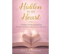 Hidden In My Heart: A Psalm 119 Devotional for Women Seeking Healing and Revival (Hidden in My Heart: A Devotional Collection for Every Season of Her Becoming)