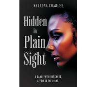 Hidden in Plain Sight: A dance with darkness, a vow to the light.