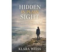 Hidden in Plain Sight: A memoir of chronic illness, recovery and the biology modern medicine forgot to test