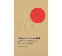 Hidden in Plain Sight: An Open and Relational Take on Sexuality (Micro Theology Series)