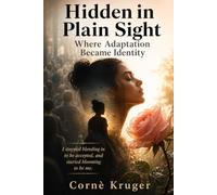 Hidden in Plain Sight: Hidden in Plain Sight: The Rise of a Woman Who Refused to Stay Hidden